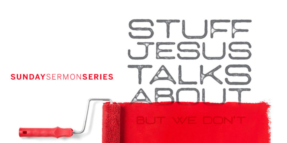 Stuff Jesus Talks About - But We Don\'t 