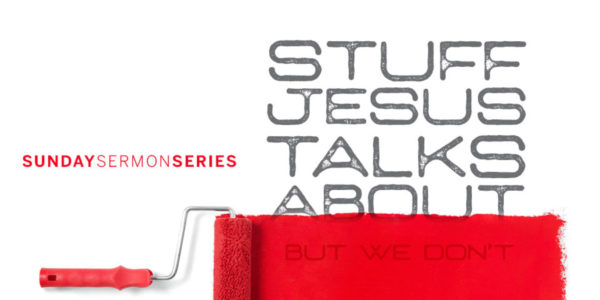 Stuff Jesus Talks About - But We Don't 