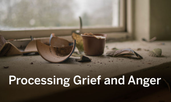 Processing Grief and Anger