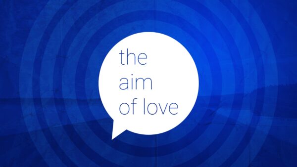 The Aim of Love
