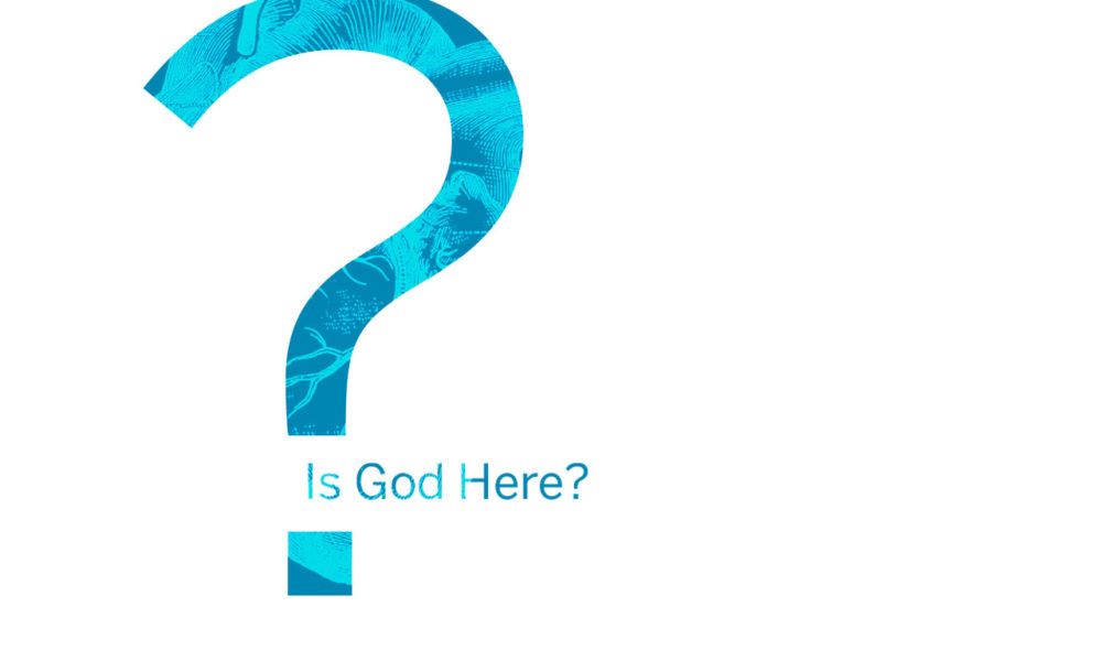 Is God Here?